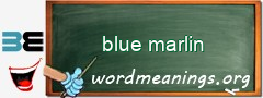 WordMeaning blackboard for blue marlin